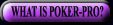 WHAT IS POKER-PRO?
