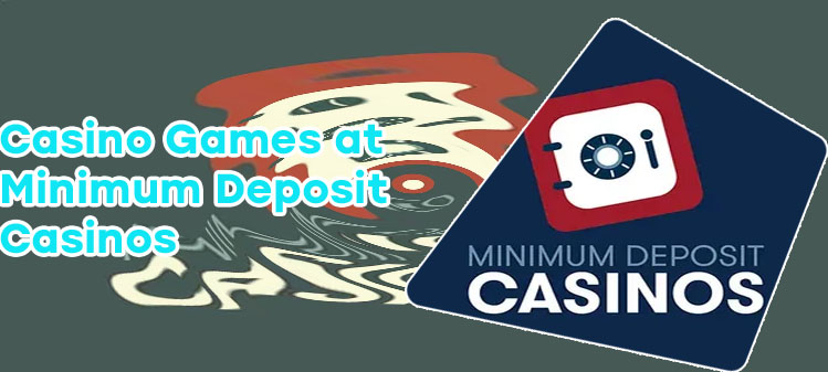 Min deposit casino
